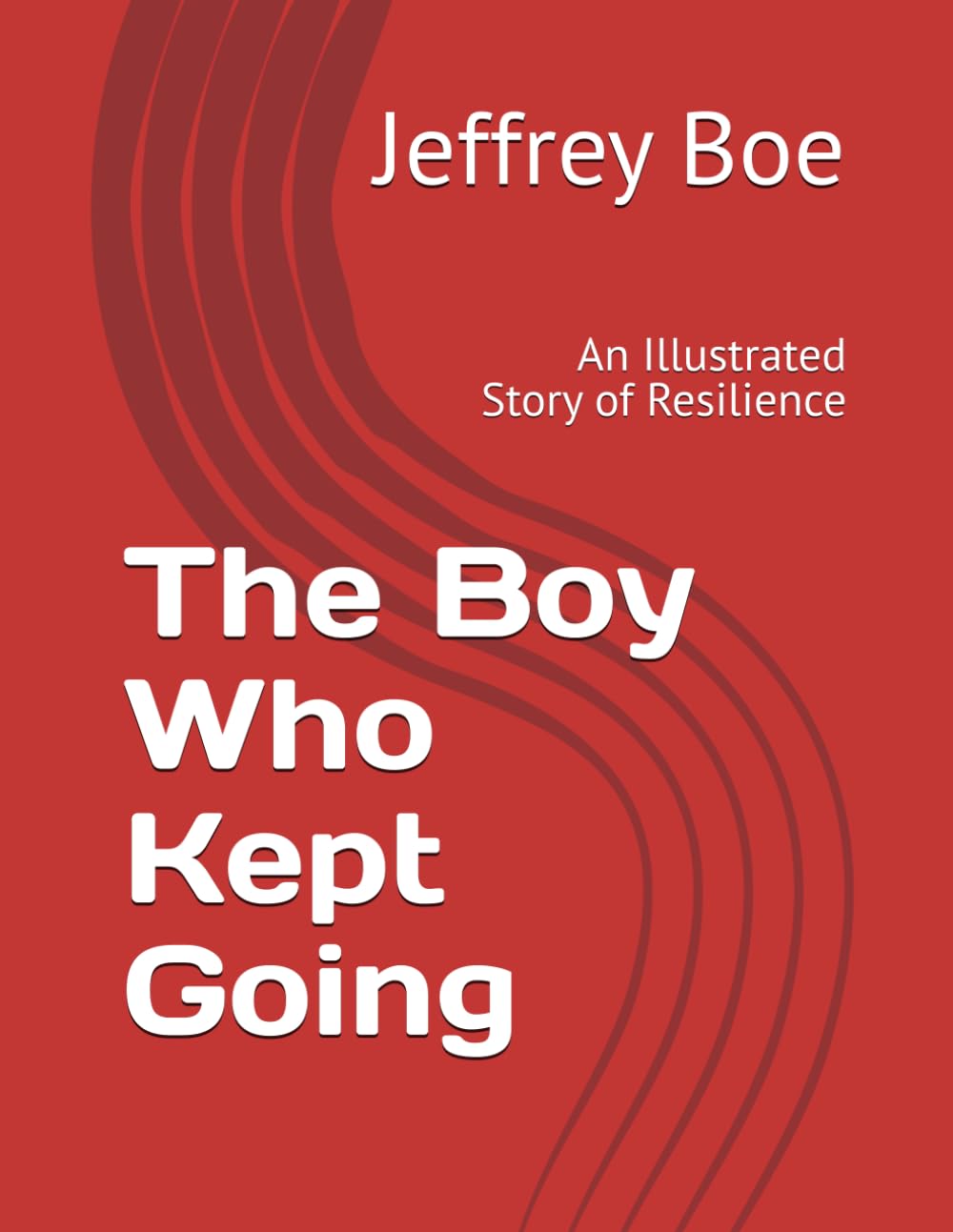 The Boy Who Kept Going: An Illustrated Story of Resilience