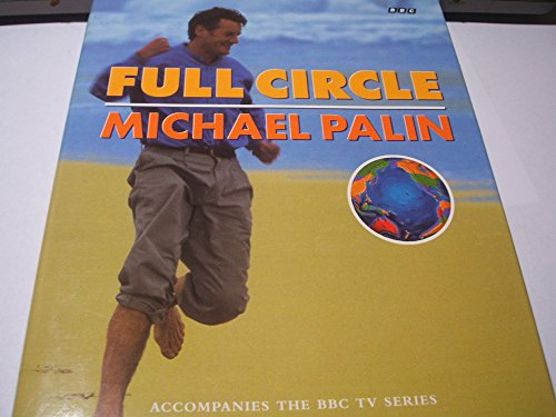 Full Circle: One Man's Journey by Air, Train, Boat and Occasionally Very Sore Feet Around the 20.000 Miles of the Pacific Rim