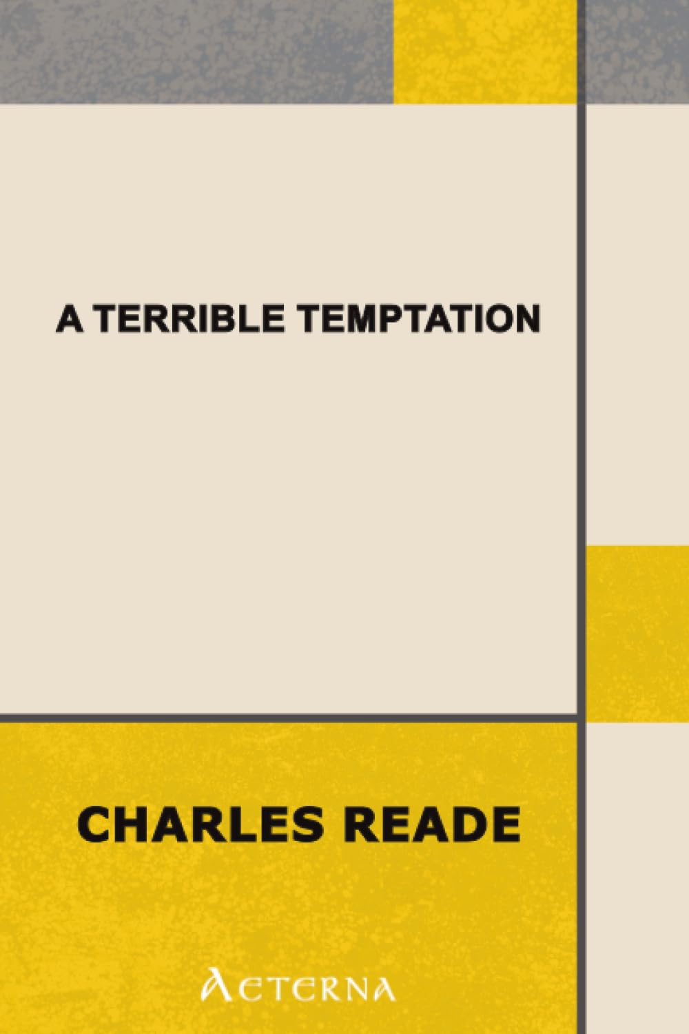 A Terrible Temptation: A Story of To-Day
