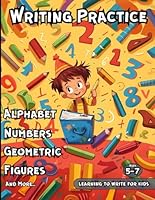 Learning To Write For Kids ages 5-7: Writing Practice Alphabet Numbers Geometric Figures Handwriting Toddlers Preschool Learning Activity trace ... book Children Gift Birthday Christmas Easter B0CY2WL5PF Book Cover