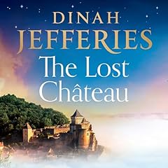 The Lost Ch&acirc;teau Audiobook By Dinah Jefferies cover art