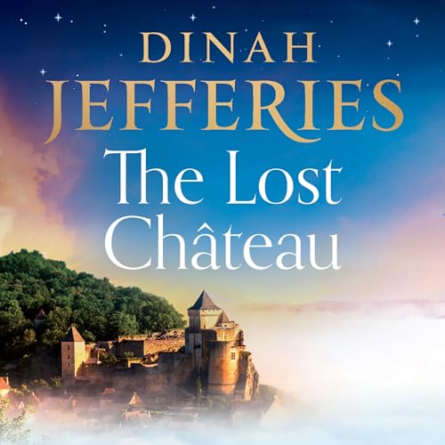 The Lost Ch&acirc;teau Audiobook By Dinah Jefferies cover art
