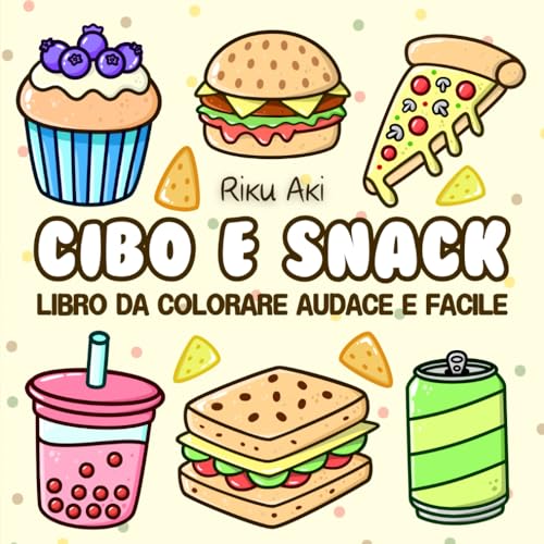 Cibo e Snack Libro da Colorare Audace e Facile: Album kawaii rilassante – disegni divertenti per adulti, bambini, anziani e ragazze, per tutte le età. Colorare in modo cute, senza ansia