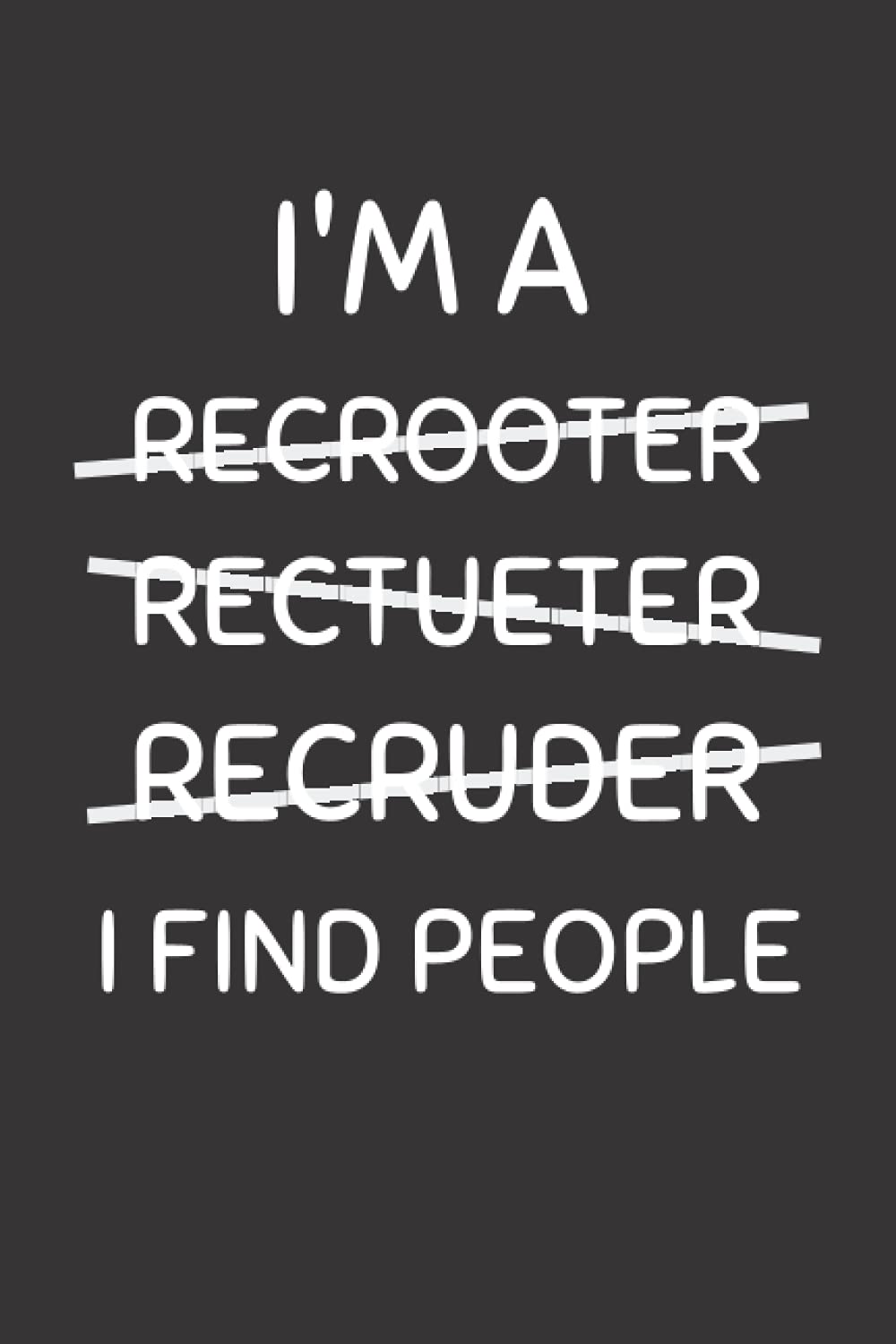 I Find People: Funny Recruiting Notebook With Lined Pages, A Great Appreciation Gift Idea For Recruiters