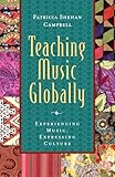 Teaching Music Globally: Experiencing Music, Expressing Culture (Global Music Series)