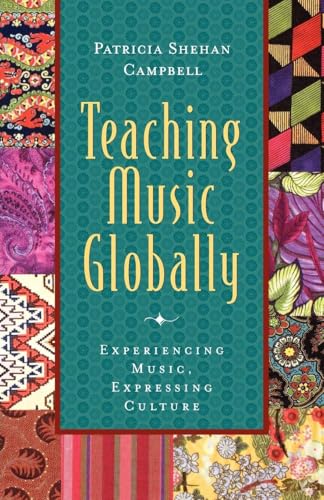 Teaching Music Globally: Experiencing Music, Expressing Culture (Global Music Series)