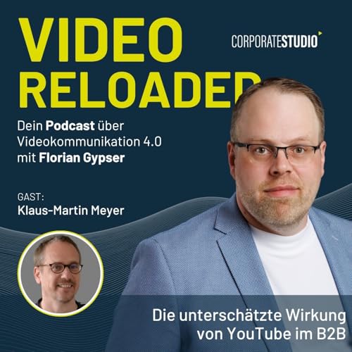 #216 - Klaus-Martin Meyer: Die untersch&auml;tzte Wirkung von YouTube im B2B
