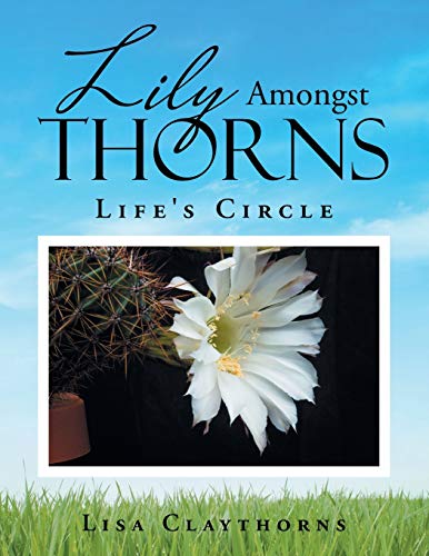 Lily Amongst Thorns: Life's Circle