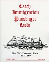 Czech Immigration Passenger Lists, New York Passenger Lists 1847 - 1869 B003ZM3G8I Book Cover