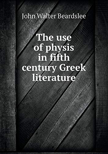 The use of physis in fifth century Greek litera... 5519350612 Book Cover