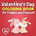 Valentine's Day Coloring Book  for Toddlers and Preschool: cute bunny - A Collection of Fun and Easy Happy Valentine's Day Animals,Quotes, ... Pages for Kids, Toddlers and Preschool