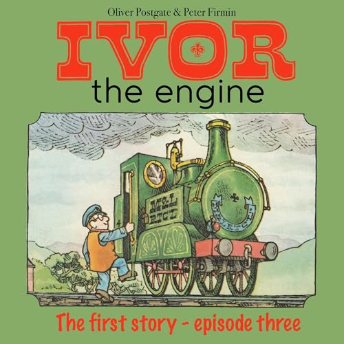 Ivor The Engine by Oliver Postgate, Vernon Elliott, Alice Dyson, Peter Firmin episode artwork