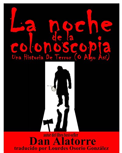 Télécharger La Noche De La Colonoscopia - Una Historia De Terror (O Algo Así) (Spanish Edition) PDF Ebook En Ligne