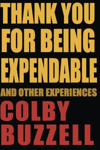 Thank You For Being Expendable: And Other Experiences