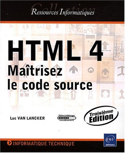 Télécharger HTML 4 - Maîtrisez le code source (3ème édition) Livre eBook France