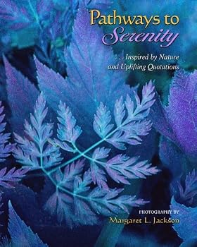 Paperback Pathways to Serenity: ...Inspired by nature and Uplifting Quotations Book