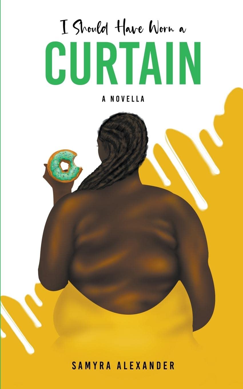 Samyra Alexander I Should Have Worn A Curtain: A Novella (1)