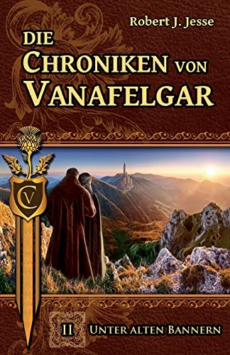 Die Chroniken von Vanafelgar: Unter alten Bannern (German Edition)