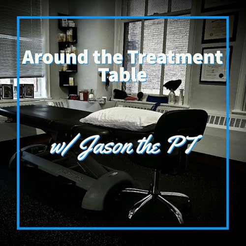 Page de couverture de Around the Treatment Table w/ Jason The PT