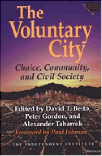 The Voluntary City: Choice, Community, and Civil Society (Economics, Cognition & Society)