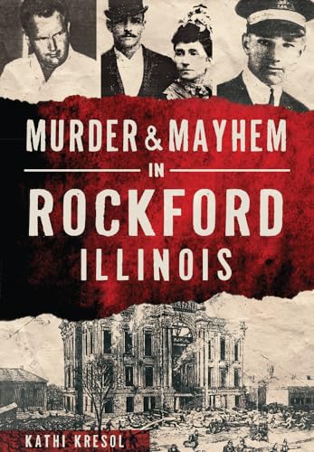 Murder & Mayhem in Rockford, Illinois