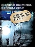  Jaktbrott när björn fälldes i Trysil (Nordisk kriminalkrönika 10-talet) (Swedish Edition)