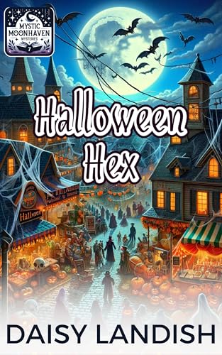 Halloween Hex: A Paranormal Cozy Mystery (Mystic Moonhaven Mysteries Book 7)