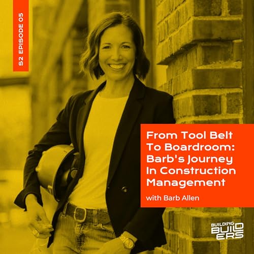 S2E5: From Tool Belt to Boardroom: Barb's Journey in Construction Management