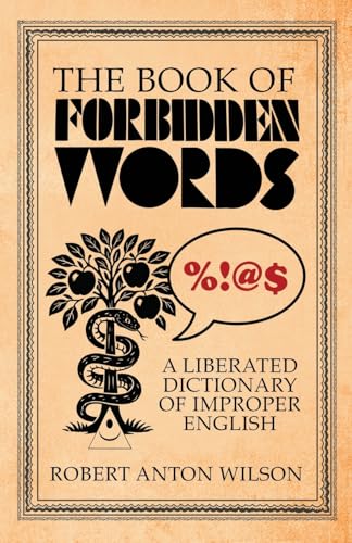 The Book of Forbidden Words: A Liberated Dictionary of Improper English