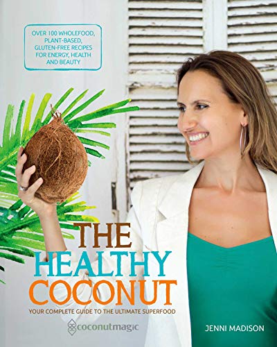The Healthy Coconut: Your complete guide to the ultimate superfood (Healthy Living)