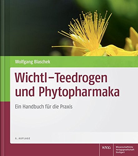 Wichtl - Teedrogen und Phytopharmaka: Ein Handbuch für die Praxis Wichtl - Teedrogen und Phytopharmaka: Ein Handbuch für die Praxis