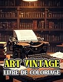  Livre De Coloriage D\'art Vintage: Pages A Colorier D\'esthétique Rétro Et Antiques De L\'ère Victorienne Au Début Des Années 2000  Illustrations ... Facile Amusant  Enfants Adultes Adolescents