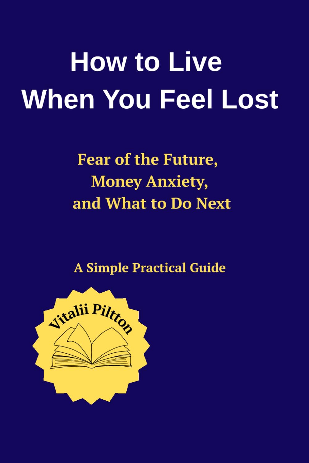How to Live When You Feel Lost: 1 (Step by Step)
