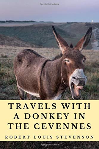 Travels With A Donkey In The Cevennes (Annotated): 2020 New Edition