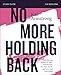 No More Holding Back Bible Study Guide: Emboldening Women to Move Past Barriers, See Their Worth, and Serve God Everywhere