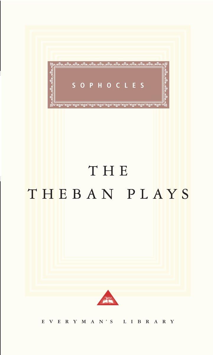 The Theban Plays: Introduction by Charles Segal (Everyman's Library Classics Series)
