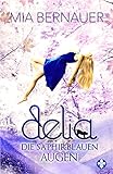 Delia: Die saphirblauen Augen - Mia Bernauer 