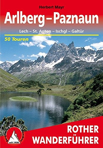 Arlberg - Paznaun: Lech - St. Anton - Ischgl - Galtür. 50 Touren. Mit GPS-Tracks. (Rother Wanderfü Arlberg - Paznaun: Lech - St. Anton - Ischgl - Galtür. 50 Touren. Mit GPS-Tracks. (Rother Wanderfü