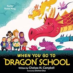 When You Go to Dragon School Audiolibro Por Chelsea M. Campbell arte de portada