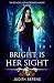 Bright Is Her Sight: An Urban Fantasy Action Adventure (The School Of Necessary Magic)
