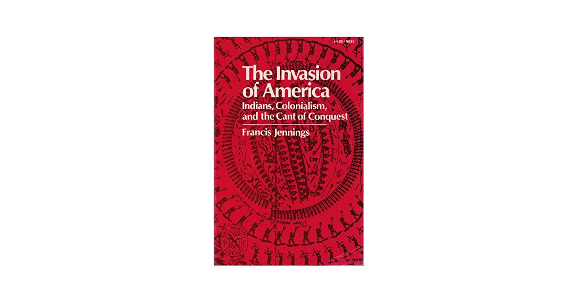 The Invasion of America: Indians, Colonialism, and the Cant