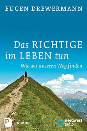 Das Richtige im Leben tun: Wie wir unseren Weg finden