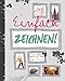 Produktbild Einfach ZEICHNEN!: Über 100 Motive mit vielen Tipps und Techniken