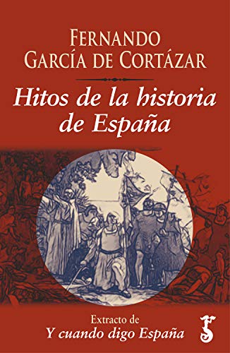 Hitos de la historia de España: Extracto de Y cuando digo España