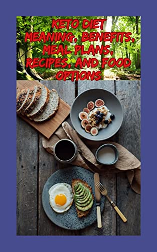 Keto Diet Meaning: Benefits, Meal Plans, Recipes, and Food Options: The 14-Day New Keto, 3 & 2 Meals Keto Diet. (English Edition)
