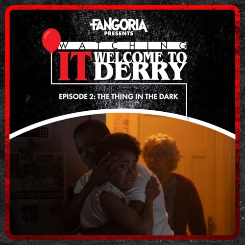 2: Watching IT: Welcome to Derry Ep. 2 – “ The Thing in the Dark”