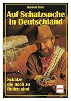 Auf Schatzsuche in Deutschland. Schätze die noch zu finden sind 3613502771 Book Cover
