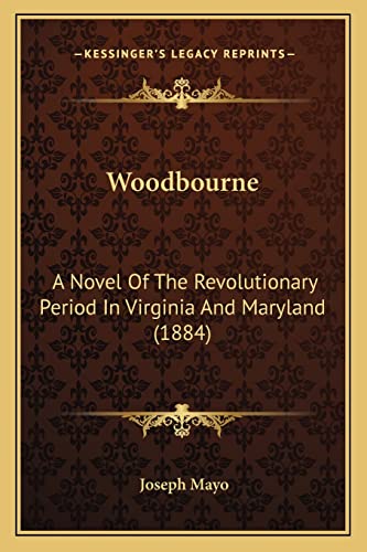 Woodbourne: A Novel Of The Revolutionary Period In Virginia And Maryland (1884)