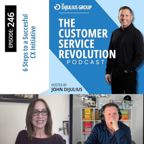 246: The 6 Steps to a Successful CX Initiative
