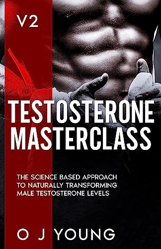 Testosterone Masterclass Version 2: The Science based approach to Naturally transforming Male Testosterone levels.